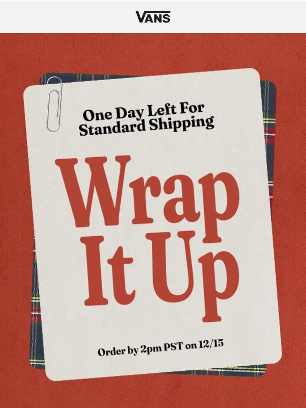 Last chance for standard shipping