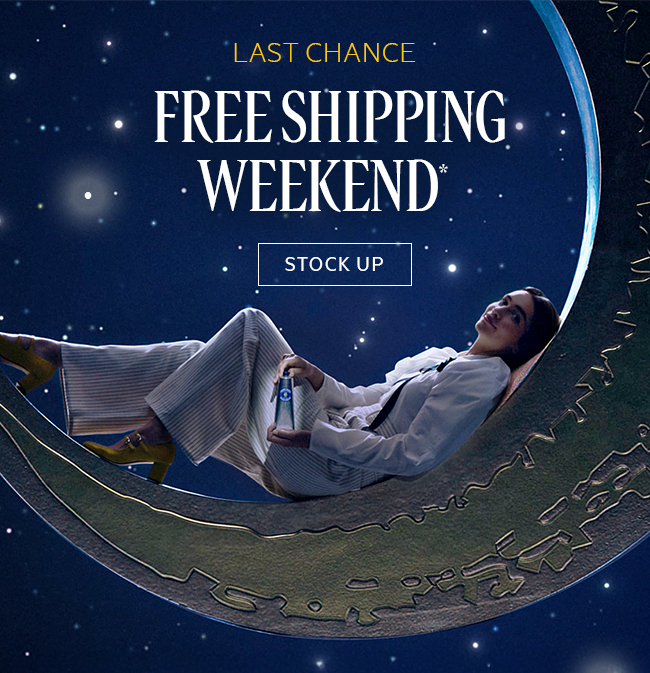 LAST CHANCE! FREE SHIPPING WEEKEND.* STOCK UP!
