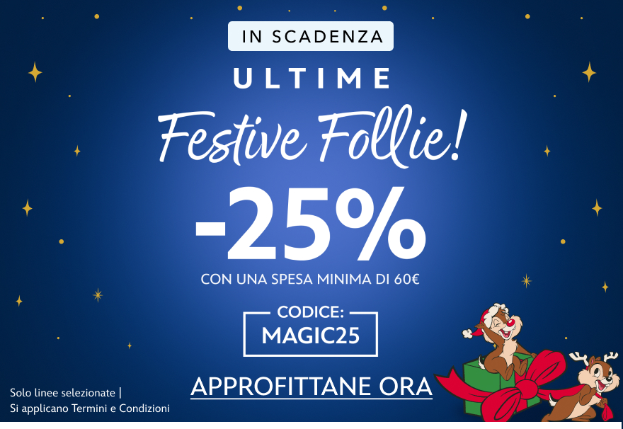IN SCADENZA | Ultime festive follie! -25% su linee selezionate Con una spesa minima di 60€  | Codice: MAGIC25 | Solo linee selezionate | Si applicano Termini e Condizioni