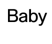 Baby