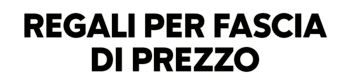 Regali per fascia di prezzo