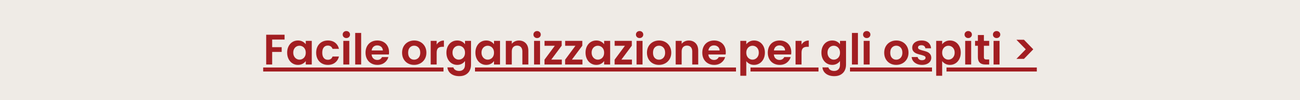 Facile organizzazione per gli ospiti >