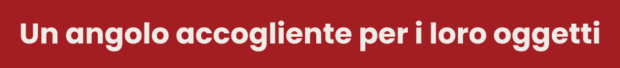 Un angolo accogliente per i loro oggetti