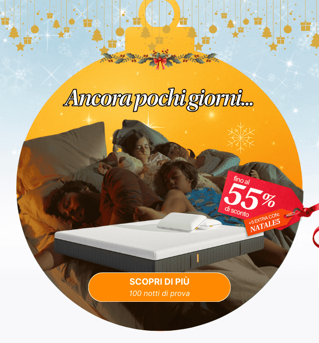 Ancora pochi giorni... SCOPRI DI PIÙ 100 notti di prova fino al 55% di sconto +5 EXTRA CON: NATALE5