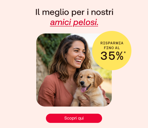 &bdquo;Donna sorride tenendo in braccio un cucciolo di cane. Bollino giallo con testo: &lsquo;Risparmia fino al 35%&rsquo;. Testo: &lsquo;Il meglio per i nostri amici pelosi.&rsquo; Pulsante rosso: Scopri qui. Sfondo rosa chiaro.&ldquo;