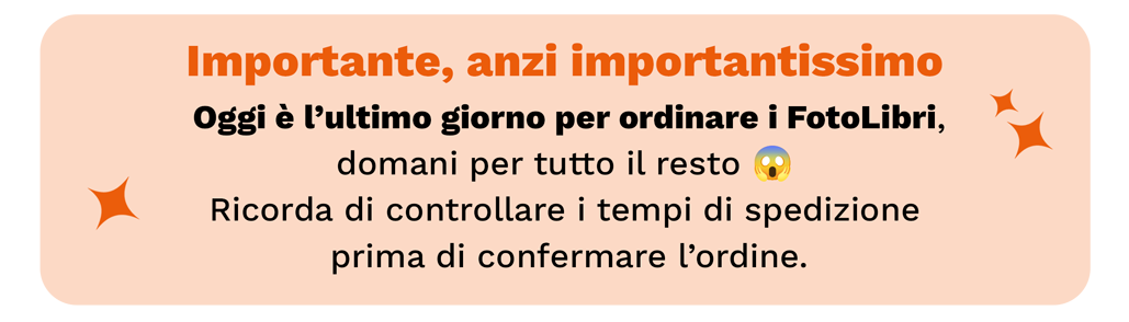 Oggi è l’ultimo giorno per ordinare i FotoLibri, domani per tutto il resto