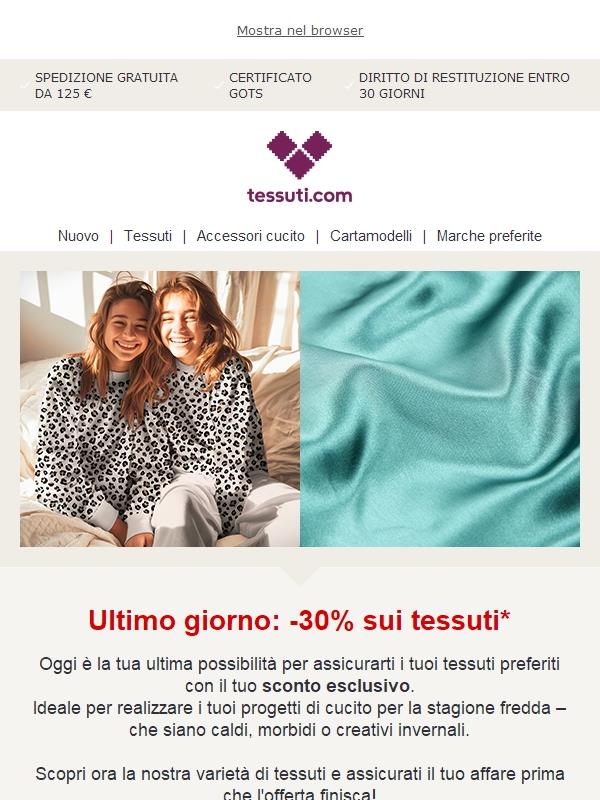 Ultimo giorno: -30% sui tessuti