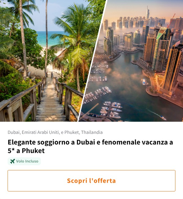 Elegante soggiorno a Dubai e fenomenale vacanza a 5* a Phuket