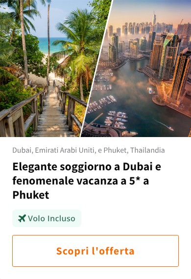 Elegante soggiorno a Dubai e fenomenale vacanza a 5* a Phuket