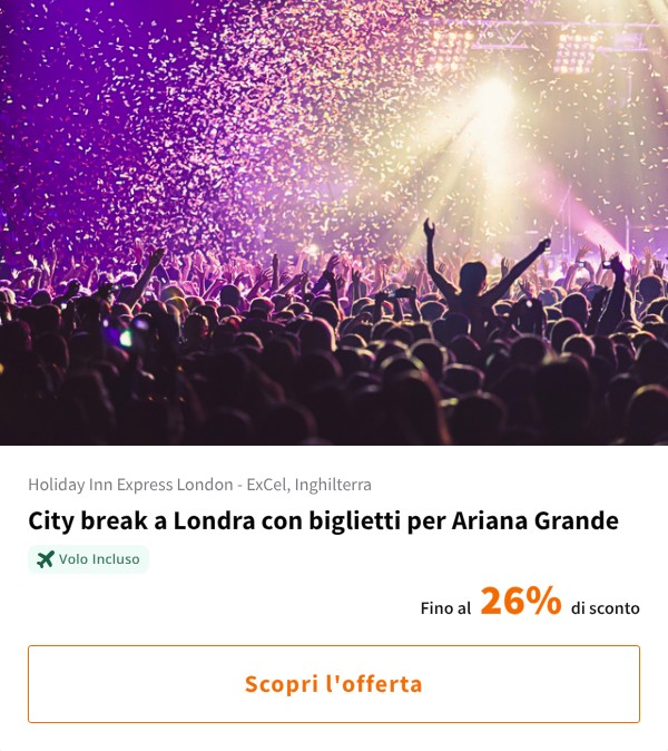 City break a Londra con biglietti per Ariana Grande