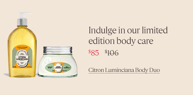 INDULGE IN OUR LIMITED EDITION BODY CARE | CITRON LUMINCIANA BODY DUO