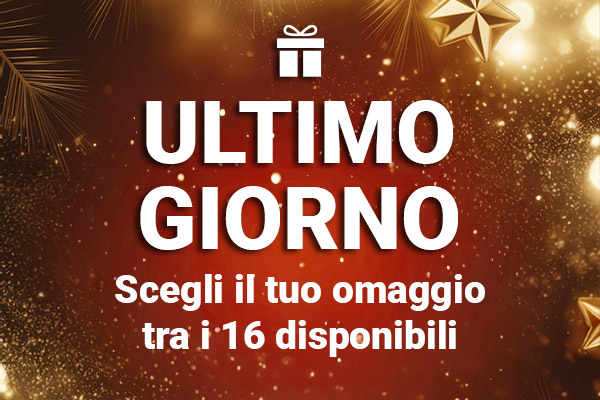 ULTIMO GIORNO · Scegli il tuo omaggio tra i 16 disponibili