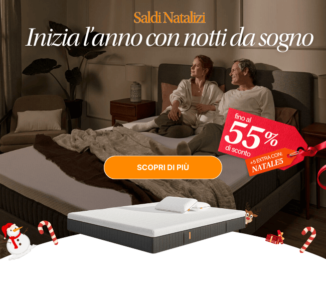 Saldi Natalizi Inizia l'anno con notti da sogno fino al 55% di sconto +5 EXTRA CON: NATALE5 Saldi Natalizi Inizia l'anno con notti da sogno fino al 55% di sconto +5 EXTRA CON: NATALE5