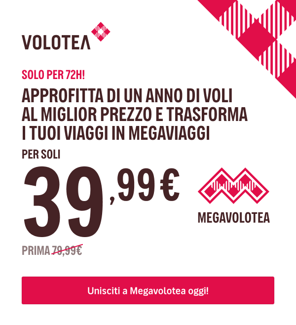 SOLO PER 72H! - APPROFITTA DI UN ANNO DI VOLI AL MIGLIOR PREZZO E TRASFORMA I TUOI VIAGGI IN MEGAVIAGGI - PER SOLI {{promoPriceThisYear}}