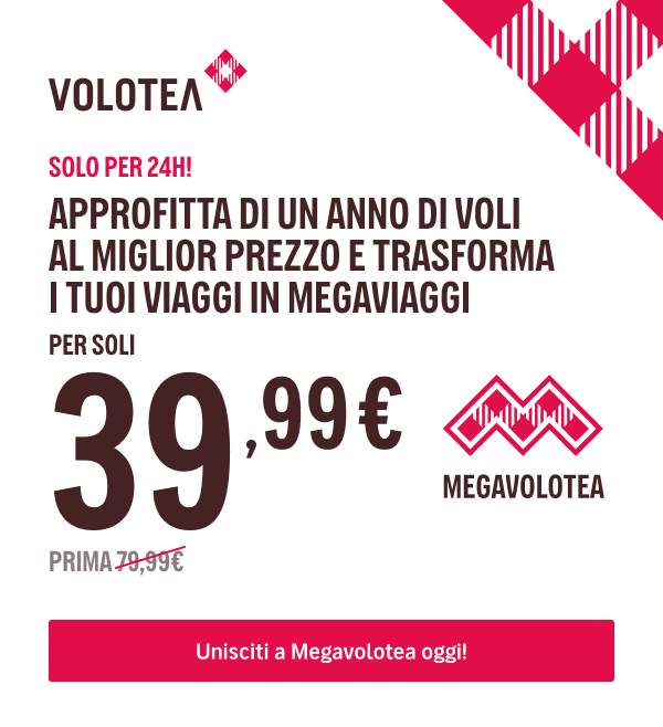 SOLO PER 24H! - APPROFITTA DI UN ANNO DI VOLI AL MIGLIOR PREZZO E TRASFORMA I TUOI VIAGGI IN MEGAVIAGGI - PER SOLI {{promoPriceThisYear}}
