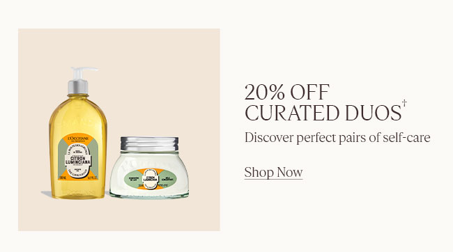20% OFF CURATED DUOS† | DISCOVER PERFECT PAIRS OF SELF-CARE | SHOP NOW