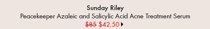 Sunday Riley Peacekeeper Azaleic and Salicylic Acid Acne Treatment Serum