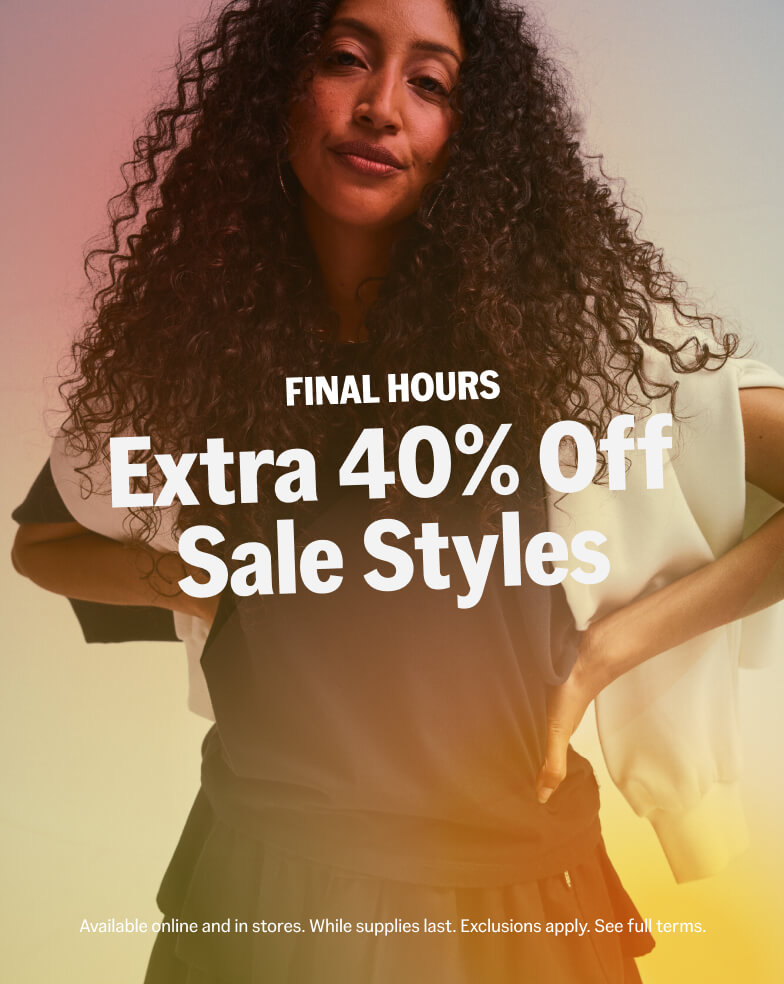 FINAL HOURS. Extra 40% Off Sale Styles