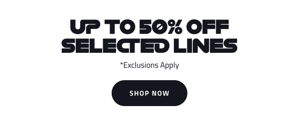 Up to 50% off selected lines