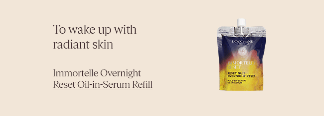 TO WAKE UP WITH RADIANT SKIN | IMMORTELLE OVERNIGHT RESET OIL-IN-SERUM REFILL