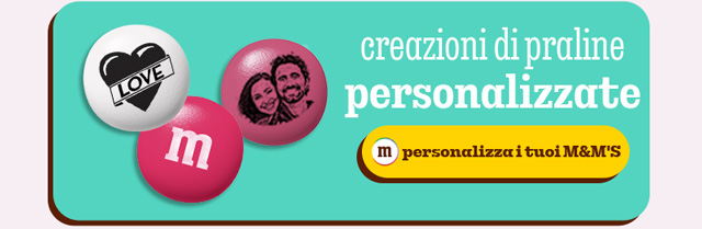 PERSONALIZZA TUOI M&M'S