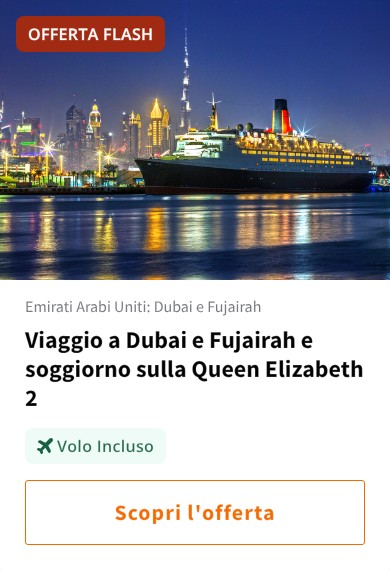 Viaggio a Dubai e Fujairah e soggiorno sulla Queen Elizabeth 2
