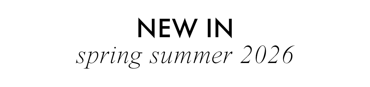 NEW IN spring summer 2026