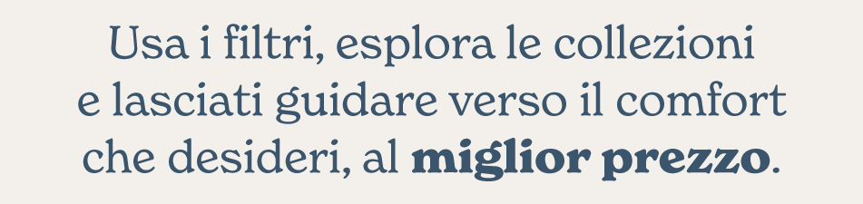 Usa i filtri e lasciati guidare verso ciò che desideri