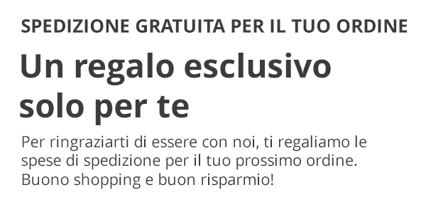 Solo oggi: spedizione gratuita sul tuo ordine 