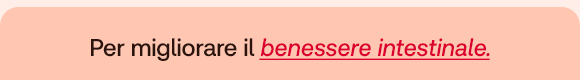 Testo su sfondo rosa: Per migliorare il benessere intestinale.