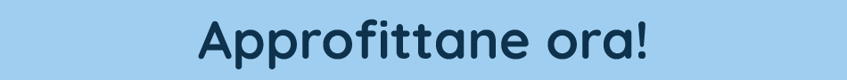 Approfittane ora!