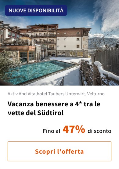 Vacanza benessere a 4* tra le vette del Südtirol