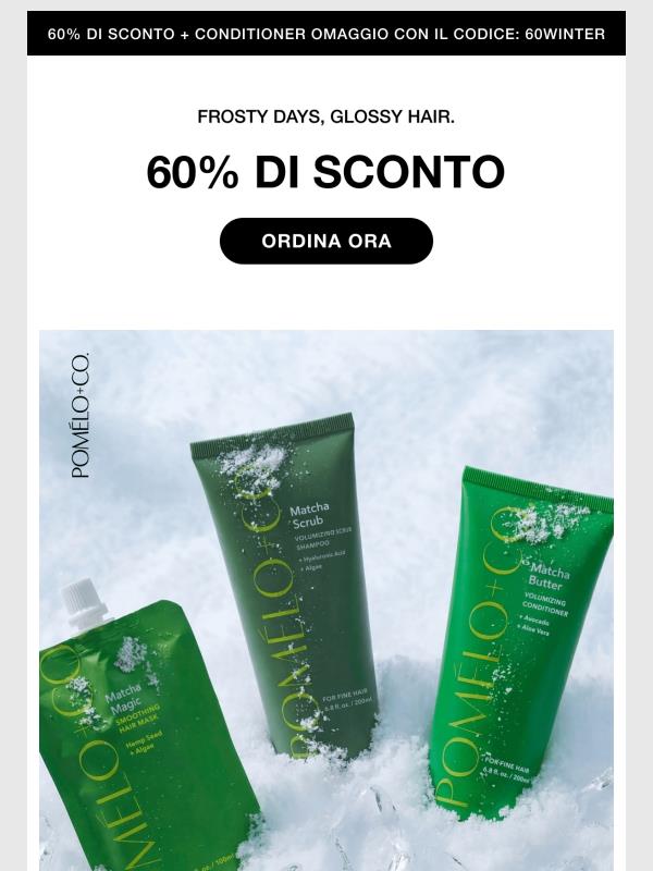 Giornate gelide? –60 % di sconto + Conditioner in omaggio per te