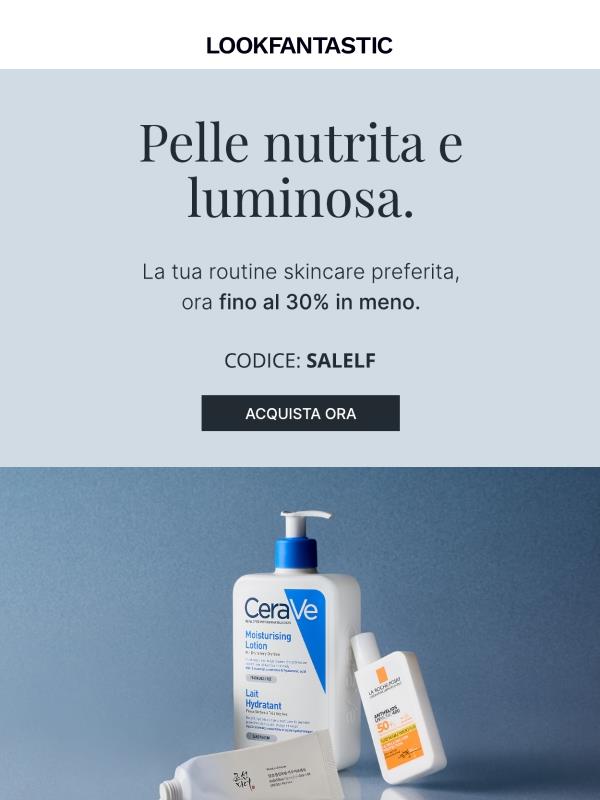 Pelle nutrita e luminosa. Fino al -30% su skincare.