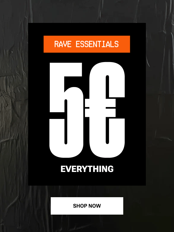 RAVE ESSENTIALS – 5€ EVERYTHING