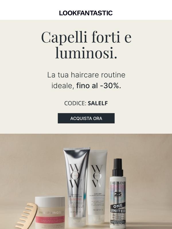 La tua haircare routine ideale, fino al -30%.