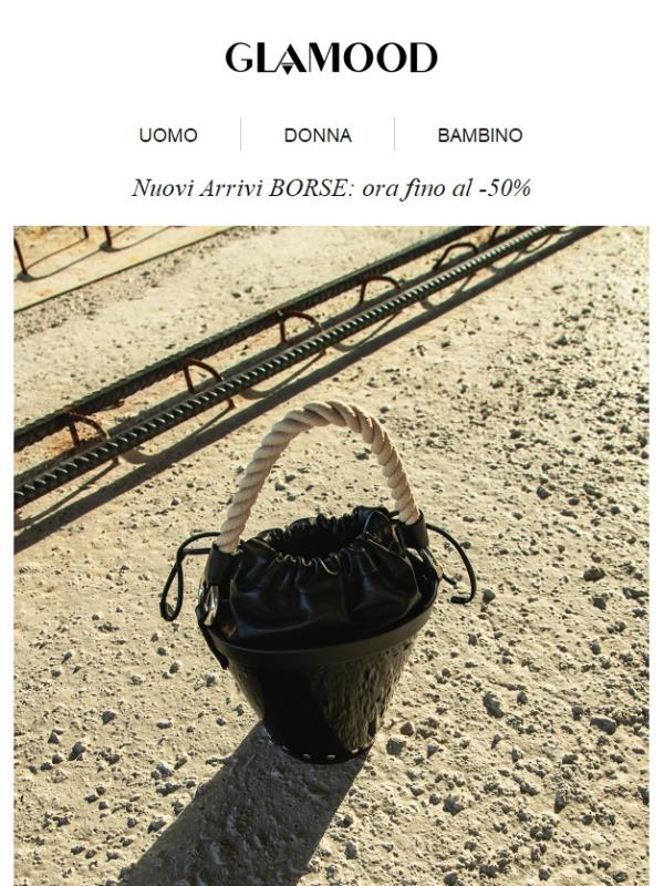 Nuovi Arrivi BORSE: ora fino al -50%