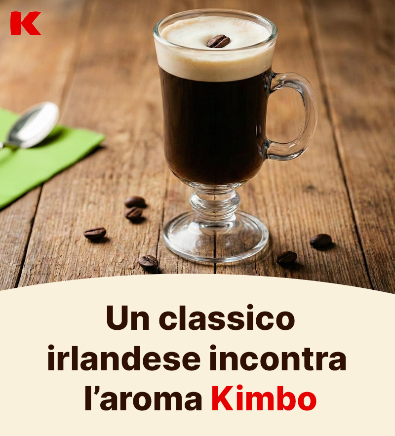 Un classico irlandese incontra l’aroma Kimbo