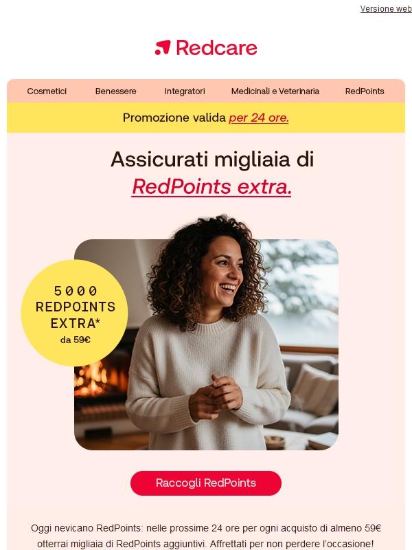 Solo oggi: ti aspettano 5000 RedPoints extra. 🔴🔴🔴