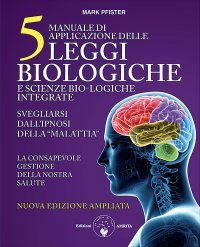 Manuale di Applicazione delle Cinque Leggi Biologiche e Scienze Bio-Logiche Integrate