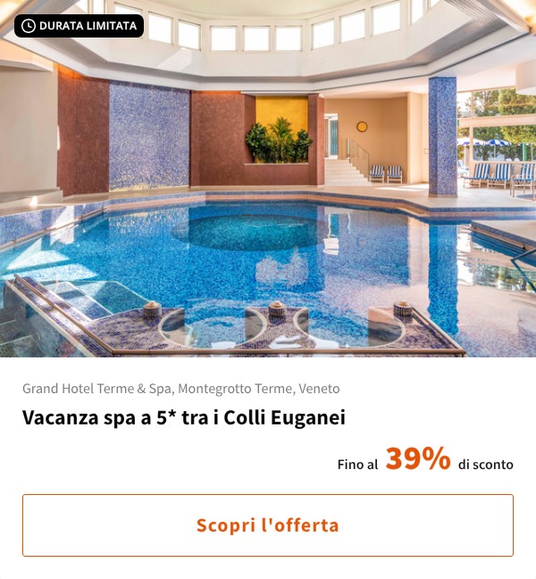 Vacanza spa a 5* tra i Colli Euganei