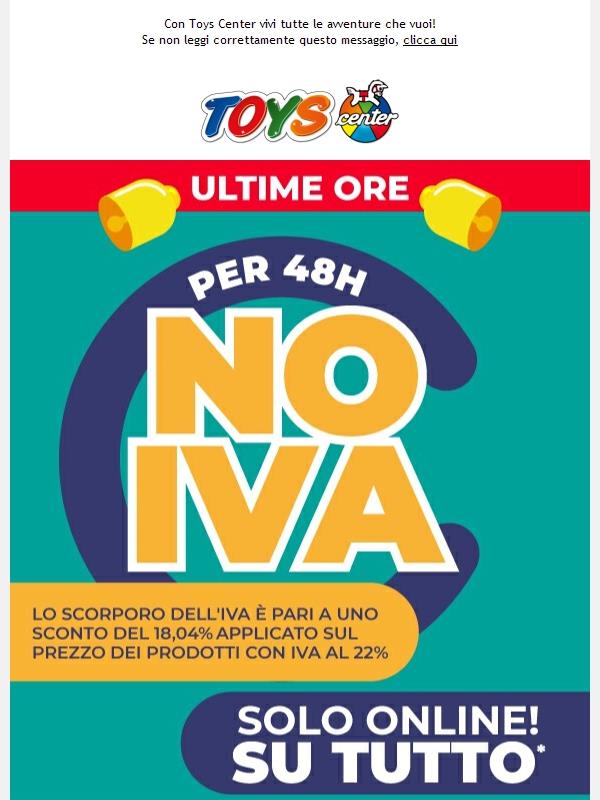 ⏰ ULTIME ORE NO IVA su TUTTO, solo ONLINE!