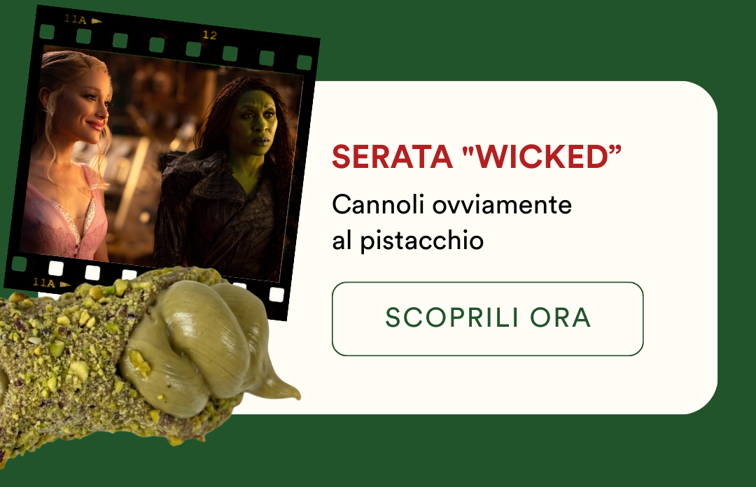 Wicked + Cannoli al pistacchio