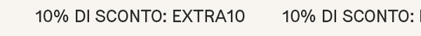 10% DI SCONTO: EXTRA10