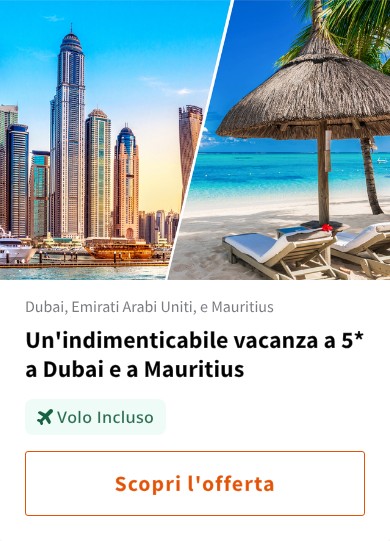 Un'indimenticabile vacanza a 5* a Dubai e a Mauritius
