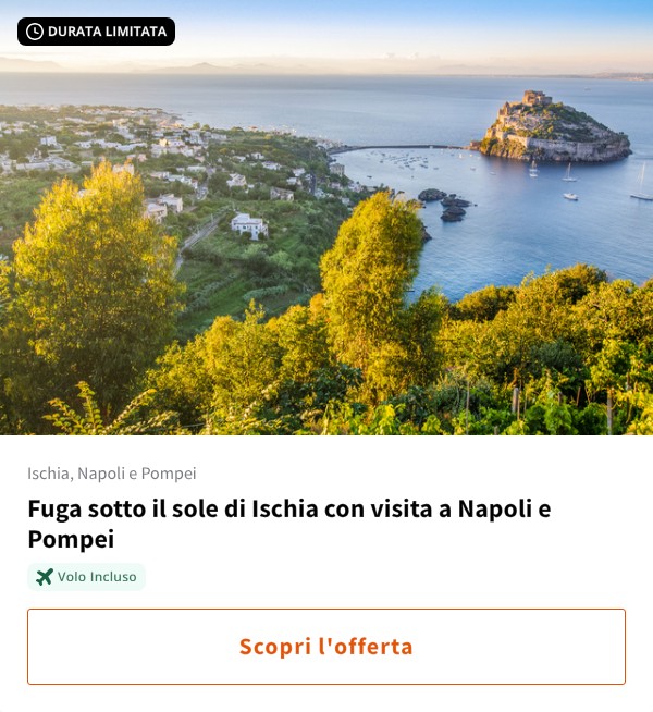 Fuga sotto il sole di Ischia con visita a Napoli e Pompei