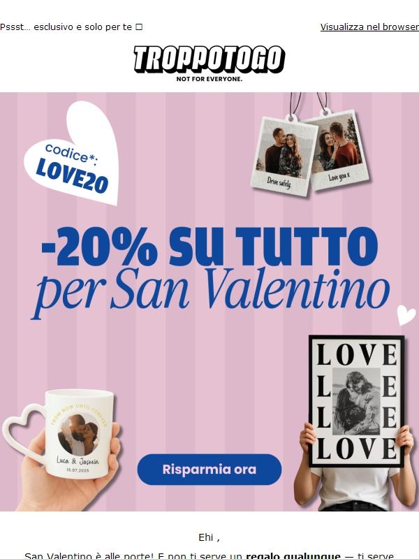 San Valentino può arrivare: -20% su tutto!