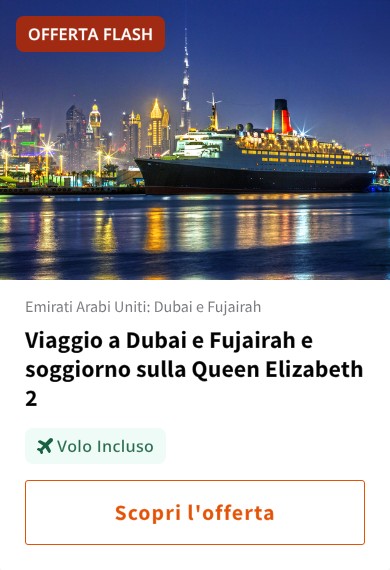 Viaggio a Dubai e Fujairah e soggiorno sulla Queen Elizabeth 2