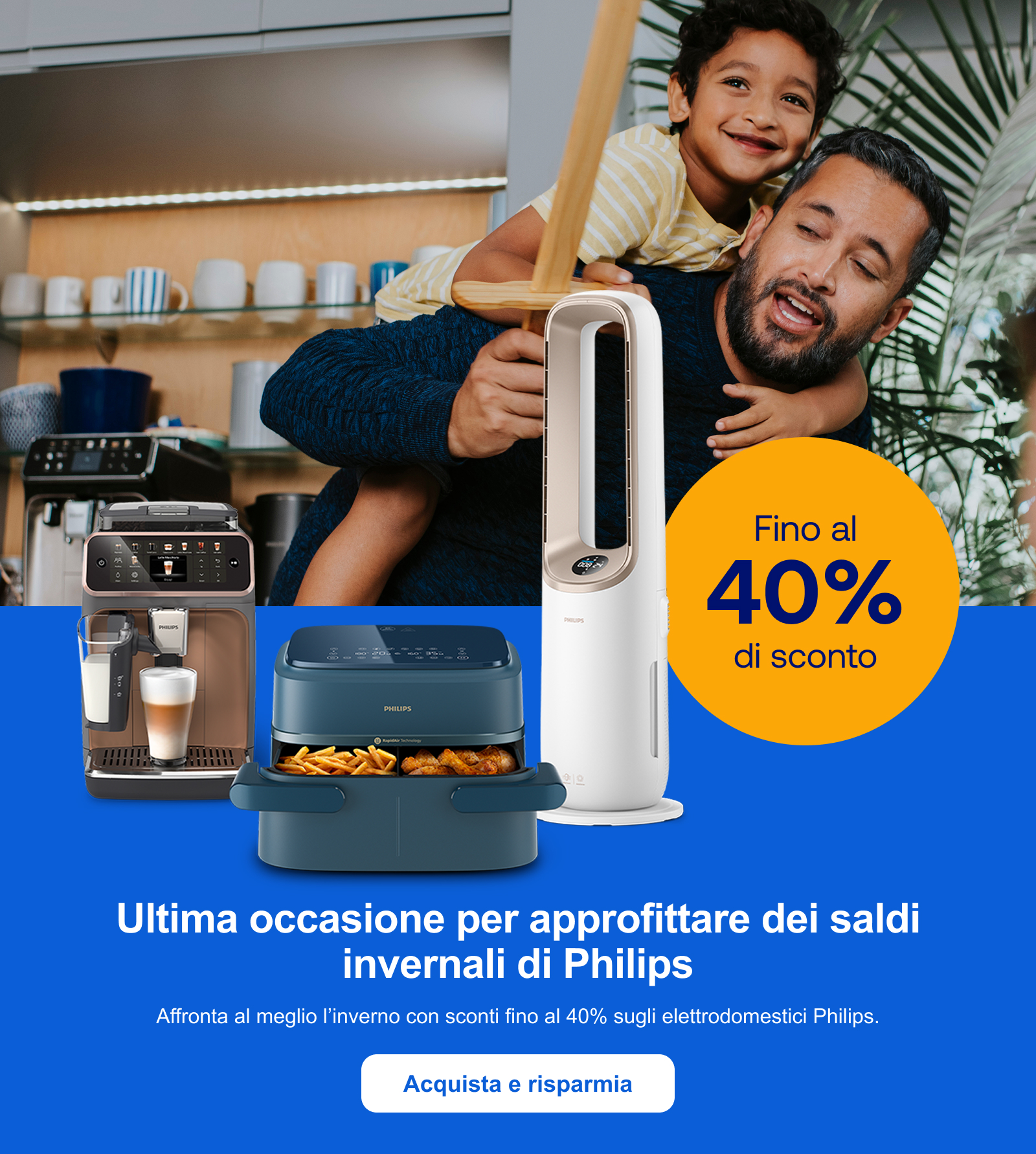 Ultima occasione per approfittare dei saldi invernali di Philips. Affronta al meglio l’inverno con sconti fino al 40% sugli elettrodomestici Philips. Acquista e risparmia