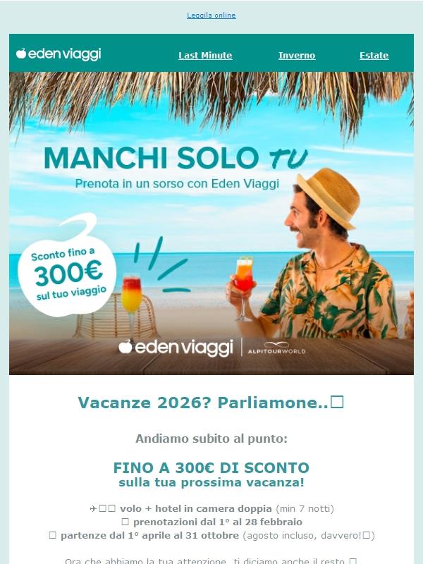 Fino a 300€ di sconto: ora manchi solo tu!